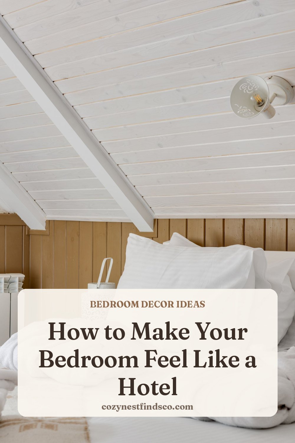 How to Make Your Bedroom Feel Like a Hotel: pin image for Pinterest